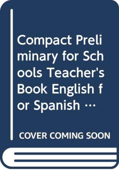 Compact Preliminary for Schools Teacher's Book English for Spanish Speakers