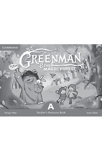 Greenman and the Magic Forest A Teacher's Resource Book