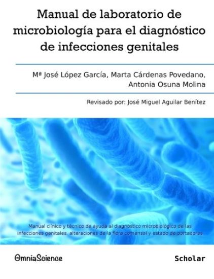 Manual de laboratorio de microbiología para el diagnóstico de infecciones genitales: Manual clínico y técnico de ayuda al diagnóstico microbiológico d