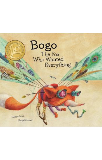Bogo the Fox Who Wanted Everything (Junior Library Guild Selection)