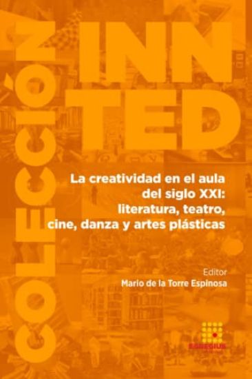 La creatividad en el aula del siglo XXI: literatura, teatro, cine, danza y artes plásticas