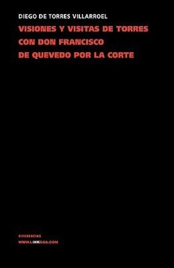 Visiones y visitas de Torres con don Francisco de Quevedo por la Corte