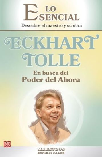 Eckhart Tolle (En Busca del Poder del Ahora) / Eckhart Tolle (in Search of the Power of Now): Descubre El Maestro Y Su Obra / Discover the Master and