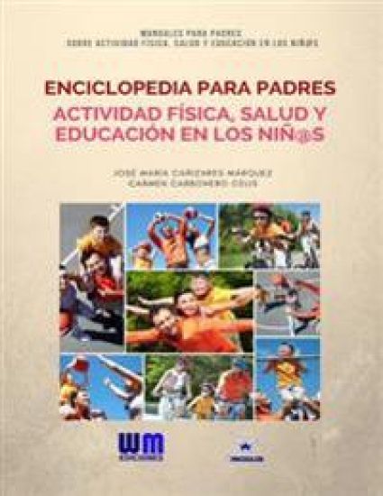 Enciclopedia para padres de Actividad Física, Salud y Educación en los niñ@s
