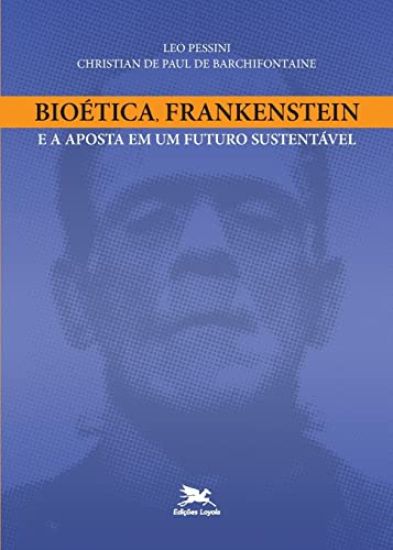 Bioética, Frankenstein e a aposta em um futuro sustentável