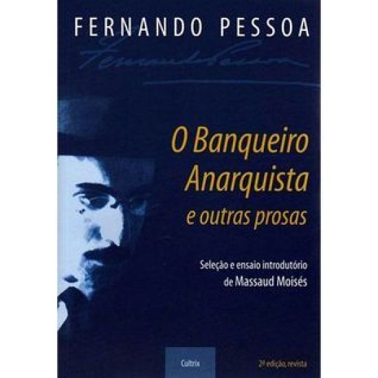O Banqueiro Anarquista e Outras Prosas