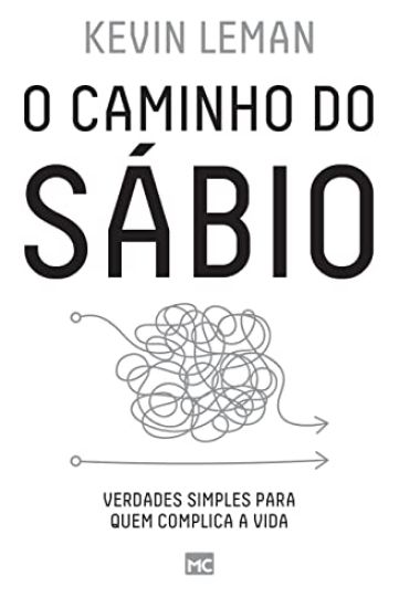 O caminho do sábio: Verdades simples para quem complica a vida