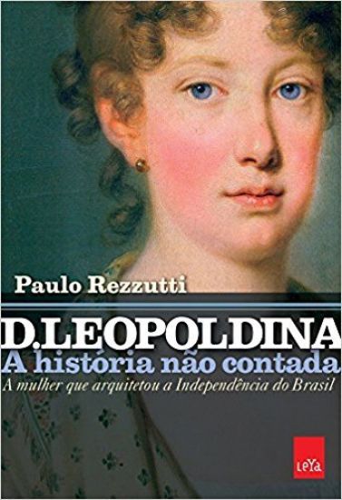D. Leopoldina: a história não contada