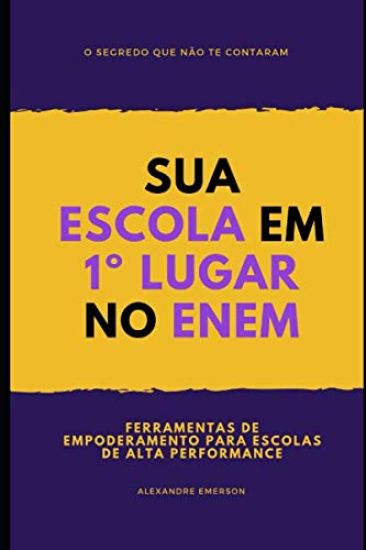 Sua Escola Em 1° Lugar No Enem: Ferramentas de empoderamento para escolas de alta performance