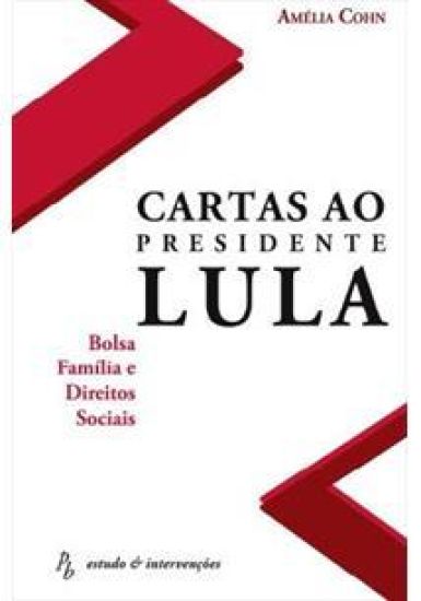 Cartas ao Presidente Lula - Bolsa Família e Direitos Sociais