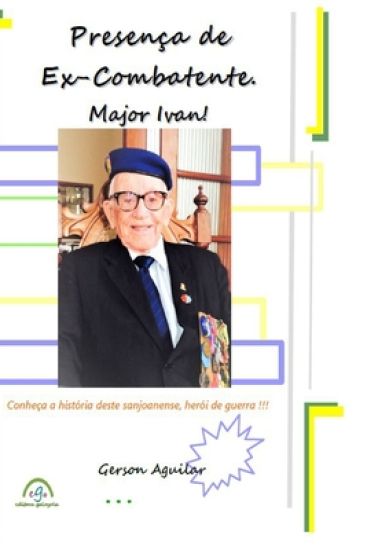Presença de Ex-Combatente. Major Ivan!