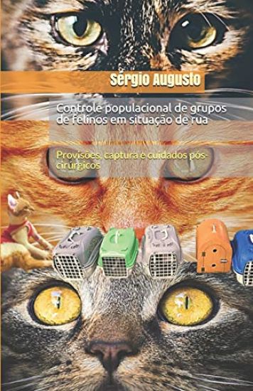 Controle Populacional de Grupos de Felinos Em Situação de Rua: Provisões, Captura E Cuidados Pós-Cirúrgicos