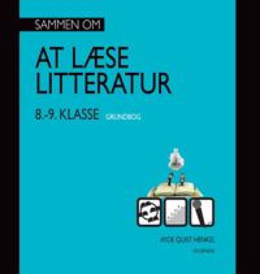 Sammen om AT LÆSE LITTERATUR 8.- 9. klasse grundbog