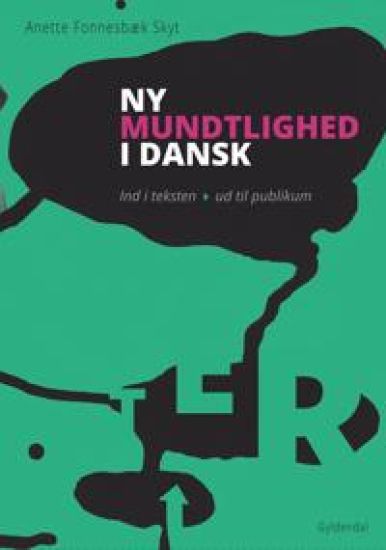 Ny mundtlighed i dansk. Ind i teksten - ud til publikum