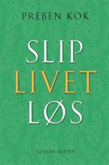 Slip livet løs
