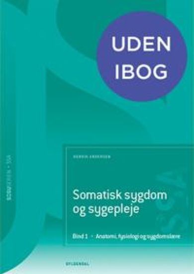 Somatisk sygdom og sygepleje (SSA). Bind 1. Anatomi, fysiologi og sygdomslære