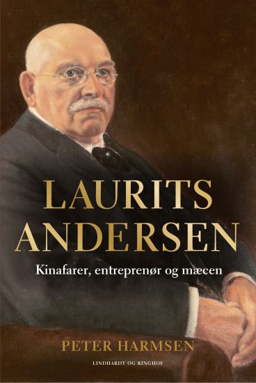 Laurits Andersen - Kinafarer, entreprenør og mæcen
