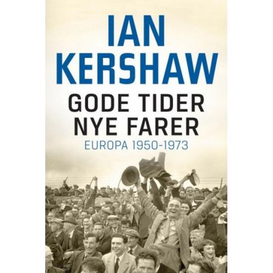 Gode tider - nye farer; Europa 1950-1973