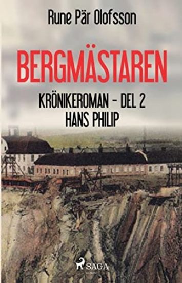 Bergmästaren : krönikeroman. D. 2, Hans Philip :