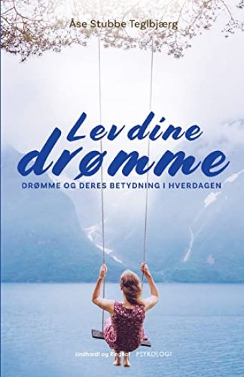 Lev dine drømme. Drømme og deres betydning i hverdagen