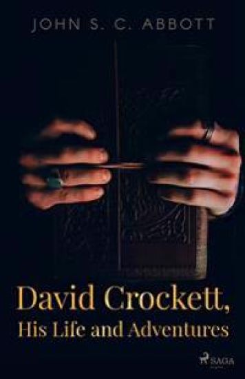 David Crockett, His Life and Adventures