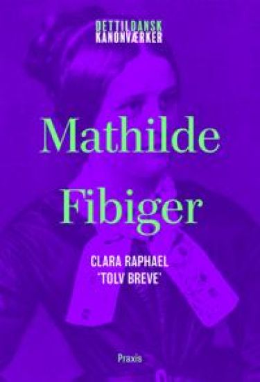 Mathilde Fibiger: Clara Raphael 'Tolv breve'
