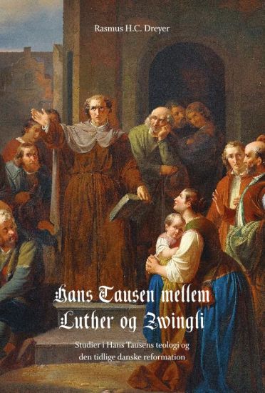 Hans Tausen mellem Luther og Zwingli