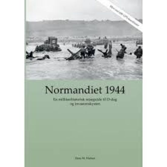 Normandiet 1944 - en militærhistorisk rejseguide til D-dag og invasionskysten