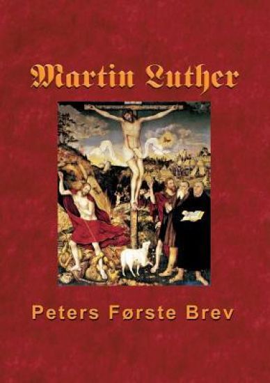 Martin Luther - Peters Første Brev