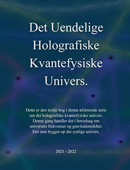 Det uendelige holografiske kvantefysiske univers!