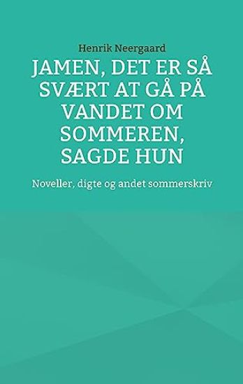 Jamen, det er så svært at gå på vandet om sommeren, sagde hun