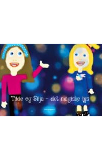 Tilde og Silja - det magiske lys