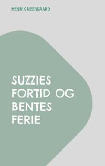 Suzzies fortid og Bentes ferie