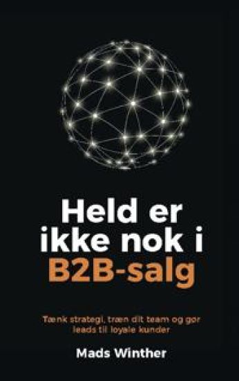 Held er ikke nok i B2B-salg