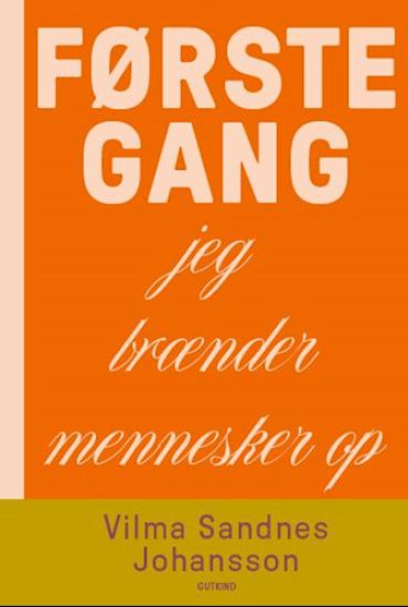 Første gang jeg brænder mennesker op