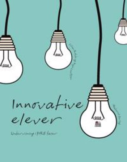 Innovative elever. Undervisning i FIRE faser