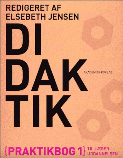 Didaktik. Praktikbog 1 til læreruddannelsen
