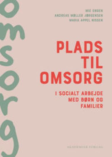 Plads til omsorg i socialt arbejde med børn og familier