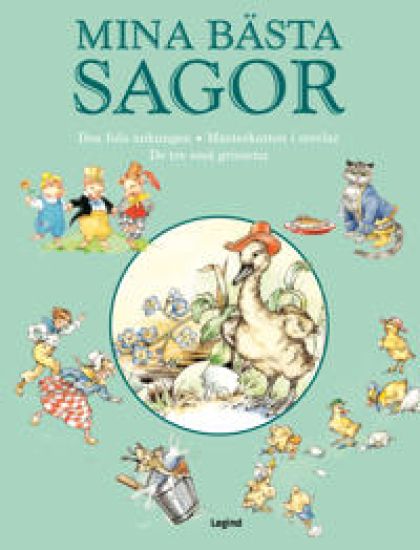 Mina bästa sagor. Den fula ankungen ; Mästerkatten i stövlar ; De tre små grisarna