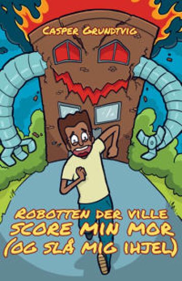 Robotten, der ville score min mor (og slå mig ihjel)