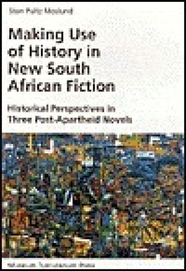 Making Use of History in New South African Fiction