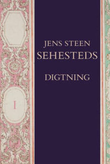 Jens Steen Sehesteds digtning, bd. 1 og 2