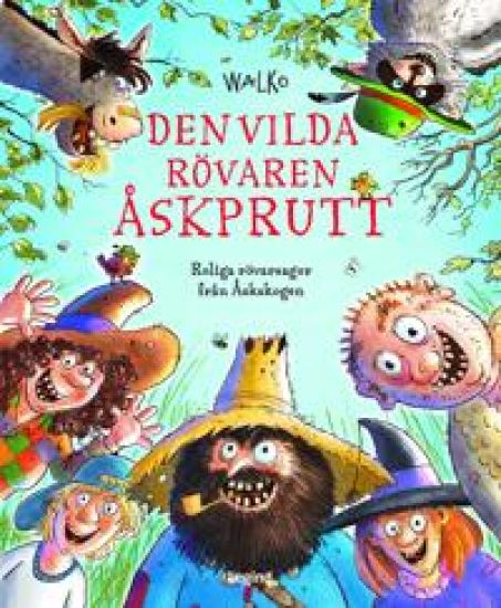 Den vilda rövaren Åskprutt : 6 roliga rövarhistorier från Åskskogen