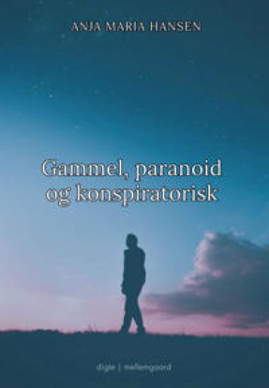 Gammel, paranoid og konspiratorisk