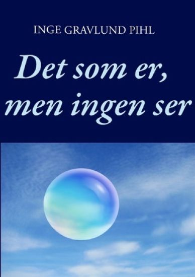 Det som er, men ingen ser