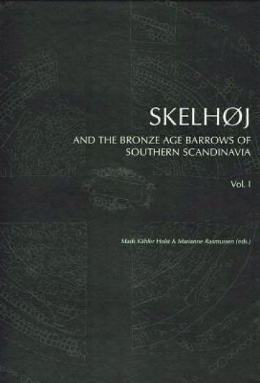 Skelhøj & the Bronze Age Barrows of Southern Scandinavia