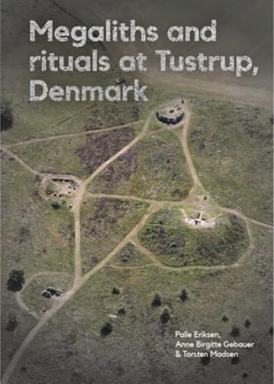 Megaliths and Rituals at Tustrup, Denmark