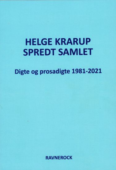 Spredt Samlet Digte og prosadigte 1981-2021