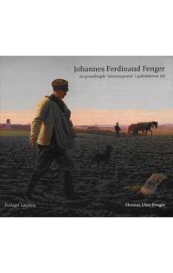 Johannes Ferdinand Fenger En grundtvigsk “missionspræst” i guldalderens tid