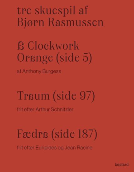 Tre skuespil af Bjørn Rasmussen – A Clockwork Orange, Traum og Fædra.